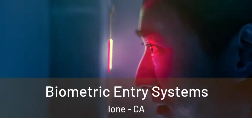  Biometric Entry Systems Ione - CA