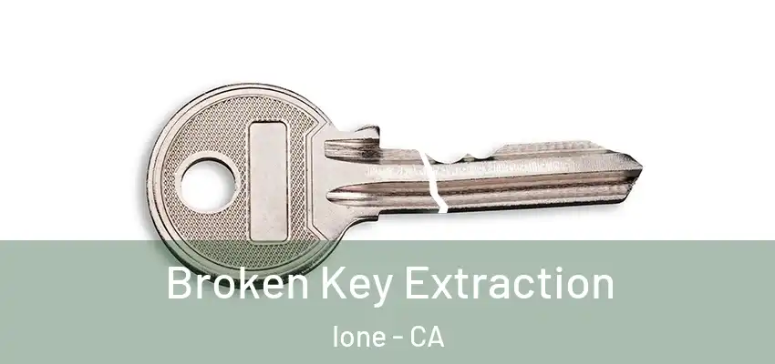 Broken Key Extraction Ione - CA