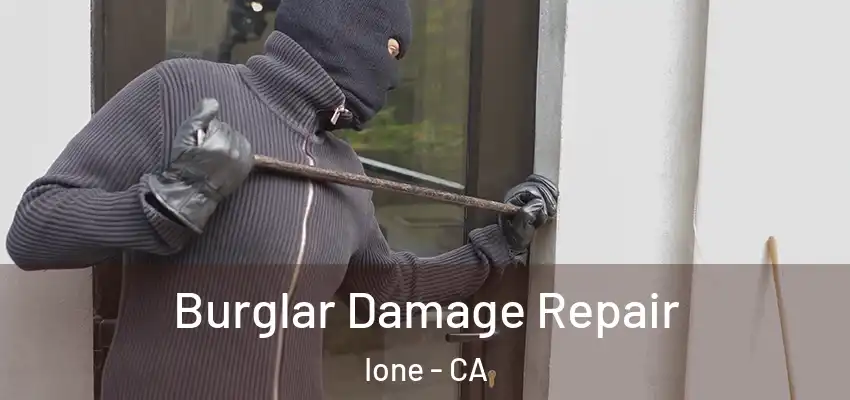  Burglar Damage Repair Ione - CA