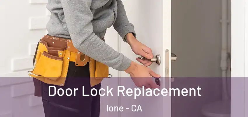  Door Lock Replacement Ione - CA