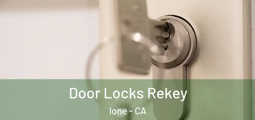  Door Locks Rekey Ione - CA