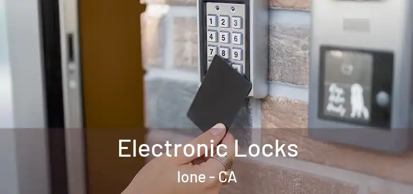  Electronic Locks Ione - CA
