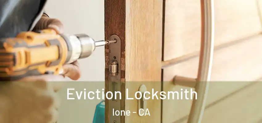 Eviction Locksmith Ione - CA