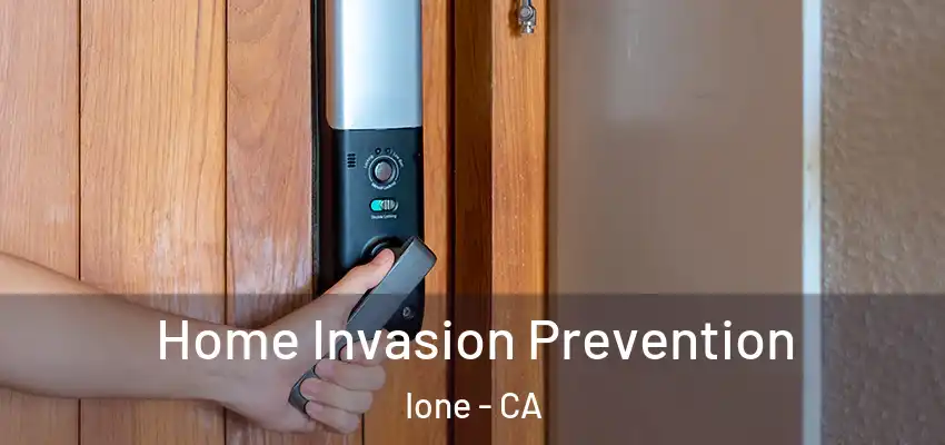  Home Invasion Prevention Ione - CA