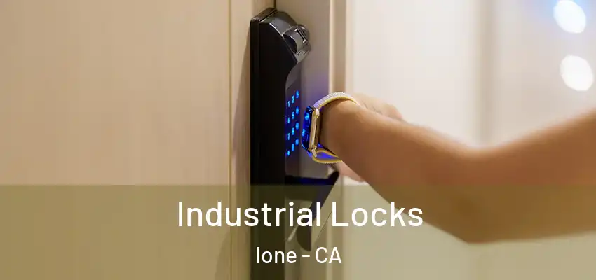 Industrial Locks Ione - CA