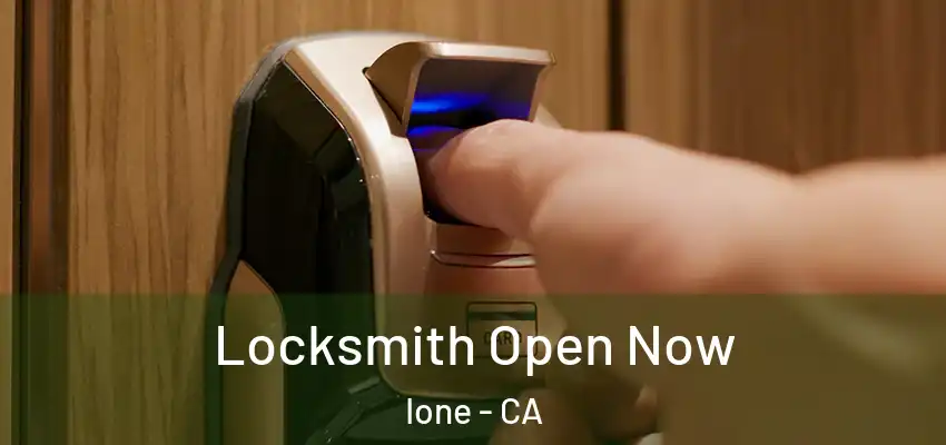  Locksmith Open Now Ione - CA