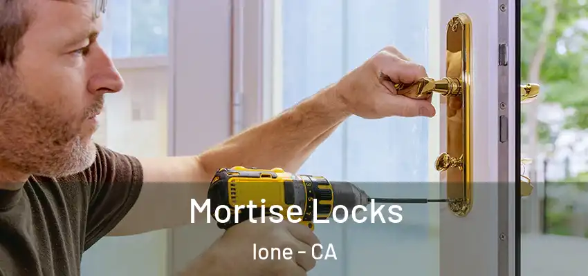 Mortise Locks Ione - CA