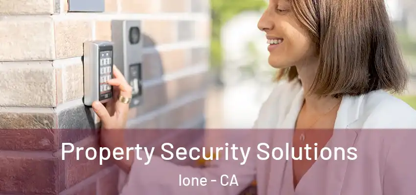 Property Security Solutions Ione - CA