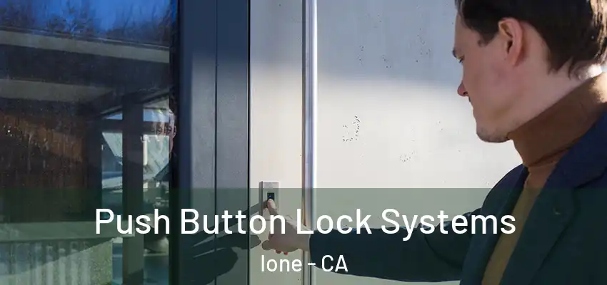 Push Button Lock Systems Ione - CA