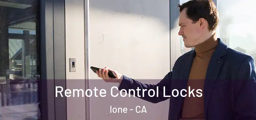  Remote Control Locks Ione - CA