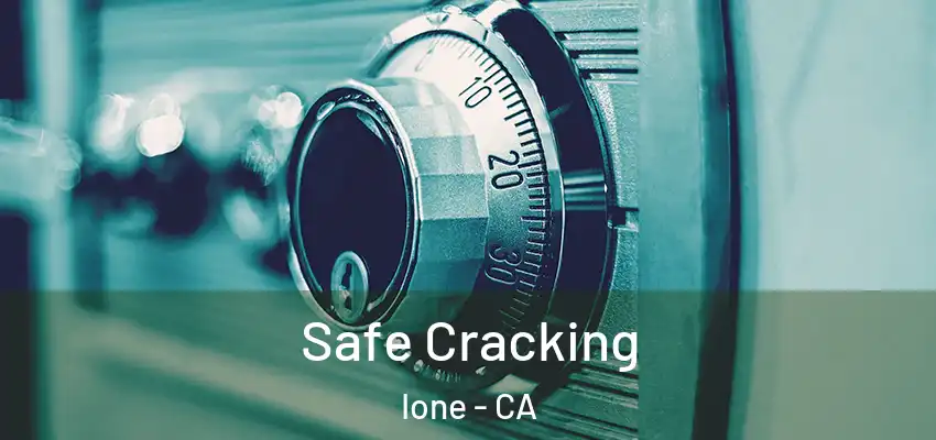 Safe Cracking Ione - CA