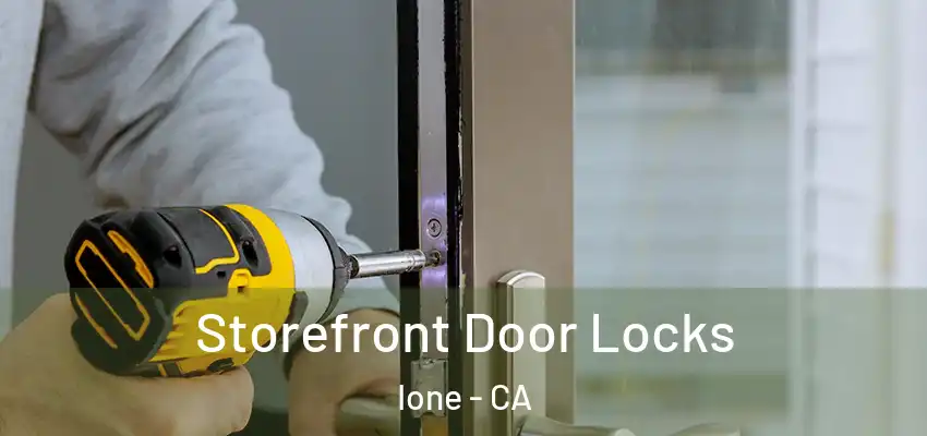  Storefront Door Locks Ione - CA